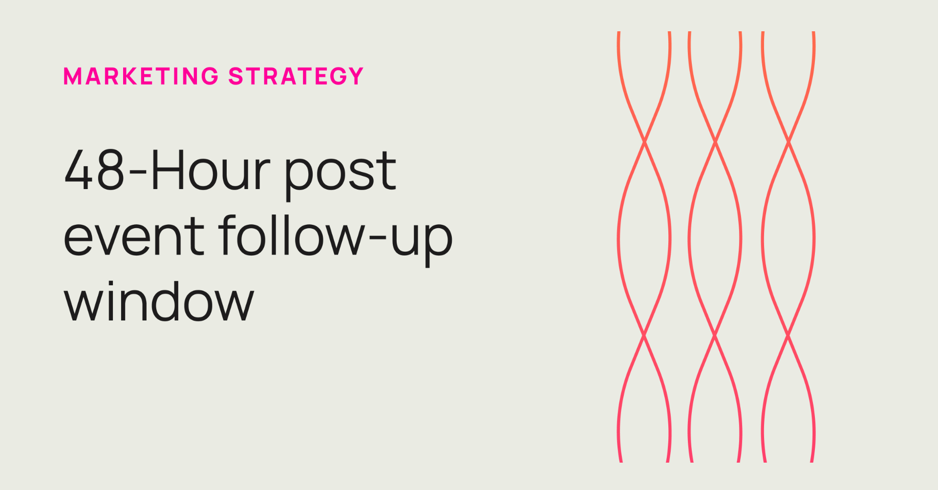 The 48-Hour Window: Why Post-Event Follow-Up Makes or Breaks Your Pipeline